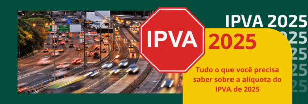 IPVA 2025 - Tudo o que você precisa saber sobre a alíquota do IPVA de 2025